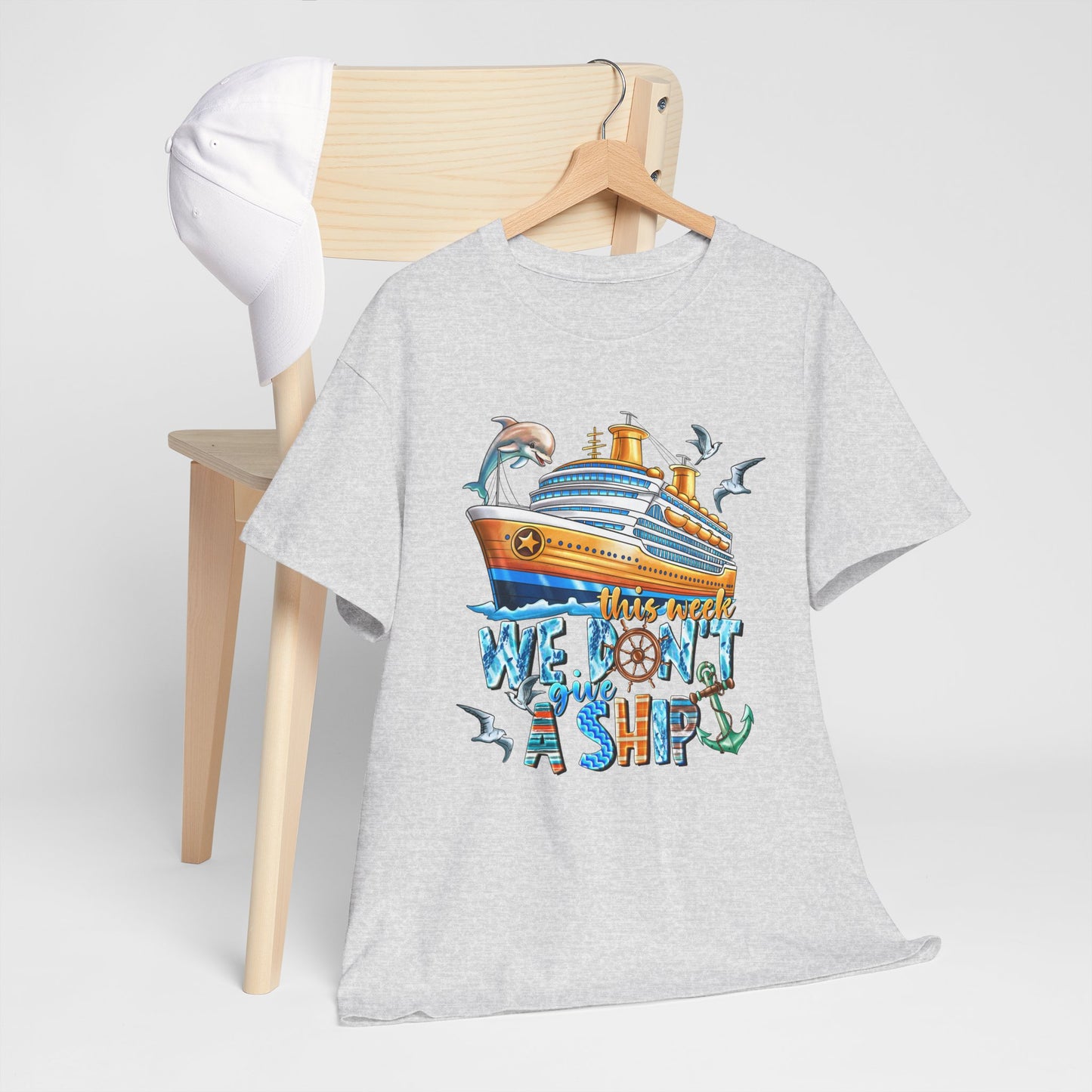 This Week, We Don't Give a Ship - Tee Shirt
